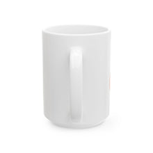 Load image into Gallery viewer, Ceramic Mug, (11oz, 15oz)
